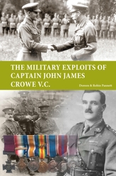The Military Exploits of Captain John James Crowe V.C.