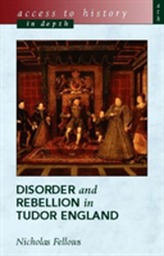  Access To History In Depth: Disorder and Rebellion in Tudor England
