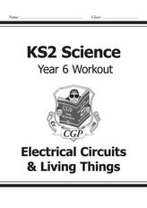  KS2 Science Year Six Workout: Electrical Circuits & Living Things