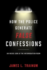  How the Police Generate False Confessions
