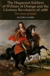  Huguenot Soldiers of William of Orange and the Glorious Revolution of 16