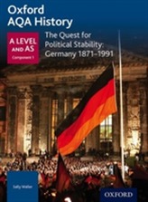  Oxford AQA History for A Level: The Quest for Political Stability: Germany 1871-1991