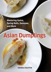  Asian DumplingsMastering Gyoza, Sping Rolls, Pot Stickers and More75 recipes