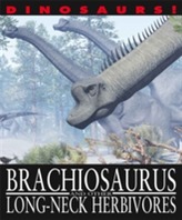  Dinosaurs!: Brachiosaurus and other Long-Necked Herbivores