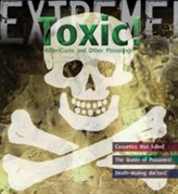  Extreme Science: Toxic!