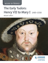  Access to History: The Early Tudors: Henry VII to Mary I 1485-1558