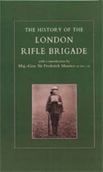 History of the London Rifle Brigade 1859-1919  History of the London Rifle Brigade 1859-1919