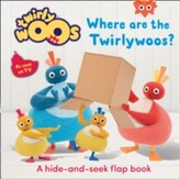  Where are the Twirlywoos?