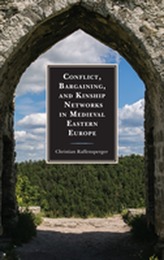  Conflict, Bargaining, and Kinship Networks in Medieval Eastern Europe