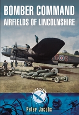  Bomber Command Airfields of Lincolnshire