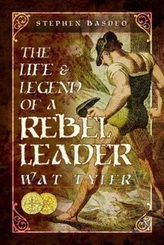 The Life and Legend of a Rebel Leader: Wat Tyler