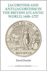  Jacobitism and Anti-Jacobitism in the British Atlantic World, 1688-1727