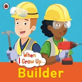  When I Grow Up: Builder
