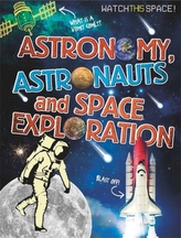  Watch This Space: Astronomy, Astronauts and Space Exploration