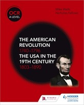 OCR A Level History: The American Revolution 1740-1796 and The USA in the 19th Century 1803-1890