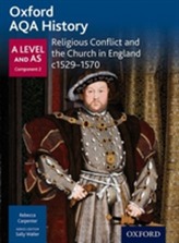  Oxford AQA History for A Level: Religious Conflict and the Church in England c1529-c1570