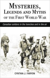  Mysteries, Legends and Myths of the First World War