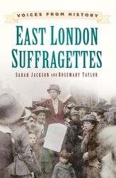  Voices from History: East London Suffragettes