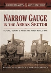  Allied Railways of the Western Front - Narrow Gauge in the Arras Sector