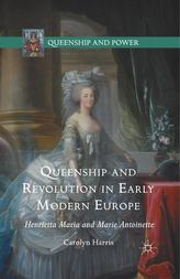  Queenship and Revolution in Early Modern Europe