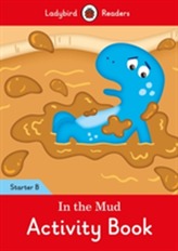  In the Mud Activity Book: Ladybird Readers Starter Level B