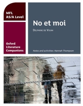  Oxford Literature Companions: No et moi: study guide for AS/A Level French set text