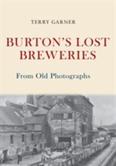  Burton's Lost Breweries From Old Photographs