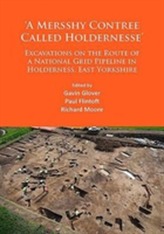  `A Mersshy Contree Called Holdernesse': Excavations on the Route of a National Grid Pipeline in Holderness, East Yorkshi