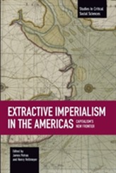  Extractive Imperialism In The Americas: Capitalism's New Frontier