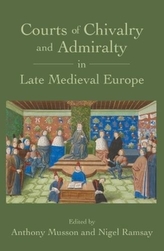  Courts of Chivalry and Admiralty in Late Medieval Europe