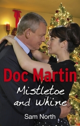  Doc Martin: Mistletoe and Whine