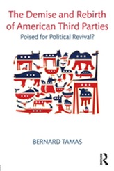 The Demise and Rebirth of American Third Parties