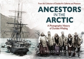  Ancestors in the Arctic - a Photographic History of Dundee Whaling