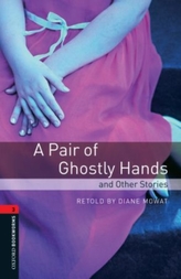  Oxford Bookworms Library: Level 3:: A Pair of Ghostly Hands and Other Stories