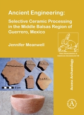  Ancient Engineering: Selective Ceramic Processing in the Middle Balsas Region of Guerrero, Mexico