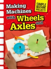  Making Machines with Wheels and Axles