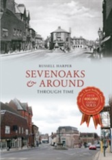  Sevenoaks & Around Through Time