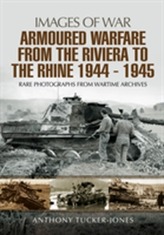  Armoured Warfare from the Riviera to the Rhine 1944 - 1945