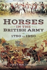  Horses in the British Army 1750 to 1950