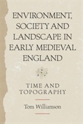  Environment, Society and Landscape in Early Medieval England