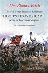  The Bloody Fifth-the 5th Texas Infantry Regiment, Hood's Texas Brigade, Army of Northern Virginia