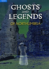  Ghosts and Legends of Northumbria