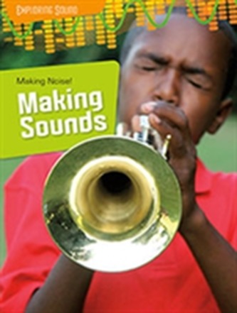 Making Noise!: Making Sounds  Making Noise!: Making Sounds