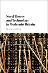  Novel Theory and Technology in Modernist Britain