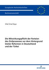  Die Mitwirkungspflicht der Parteien des Zivilprozesses vor dem Hintergrund letzter Reformen in Deutschland und der Turke