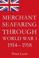  Merchant Seafaring Through World War 1 1914-1918