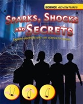  Science Adventures: Sparks, Shocks and Secrets - Explore electricity and use science to survive