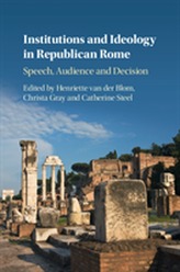  Institutions and Ideology in Republican Rome