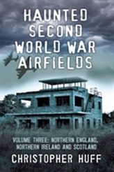  Haunted Second World War Airfields