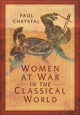  Women at War in the Classical World